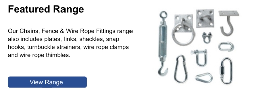 Our chains, fence & wire rope fittings range also includes plates, links, shackles, clamps and more.